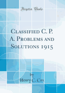 Classified C. P. A. Problems and Solutions 1915 (Classic Reprint)