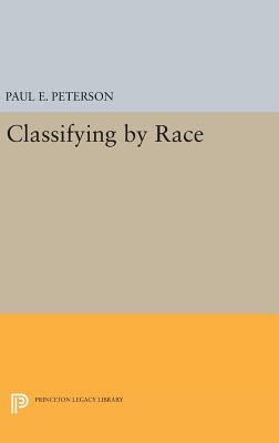 Classifying by Race - Peterson, Paul E. (Editor)