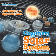 Classifying the Solar System Astronomy 5th Grade Astronomy & Space Science