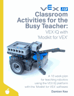 Classroom Activities for the Busy Teacher: VEX IQ with Modkit for VEX