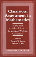 Classroom Assessment in Mathematics: Views from a National Science Foundation Working Conference