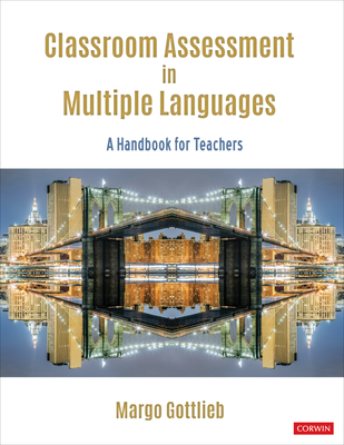 Classroom Assessment in Multiple Languages: A Handbook for Teachers - Gottlieb, Margo