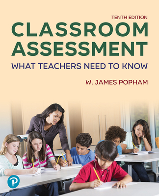 Classroom Assessment: What Teachers Need to Know - Popham, W