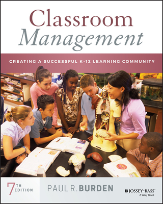 Classroom Management: Creating a Successful K-12 Learning Community - Burden, Paul R