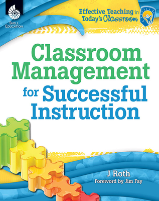 Classroom Management for Successful Instruction - Thomas Roth, J