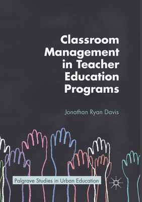 Classroom Management in Teacher Education Programs - Davis, Jonathan Ryan