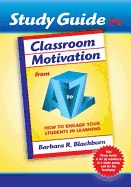 Classroom Motivation from A to Z: How to Engage Your Students in Learning (Study Guide)