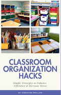 Classroom Organization Hacks: Simple Strategies to Enhance Efficiency & Decrease Stress