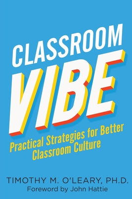 Classroom Vibe: Practical Strategies for a Better Classroom Culture - O'Leary, Timothy M