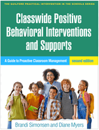 Classwide Positive Behavioral Interventions and Supports: A Guide to Proactive Classroom Management