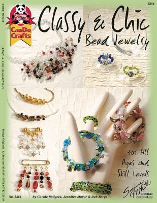 Classy & Chic Bead Jewelry: For All Ages and Skill Levels - Rodgers, Deborah