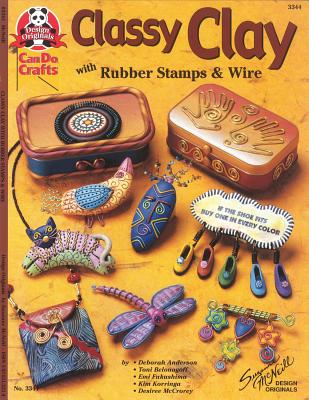 Classy Clay: With Rubber Stamps & Wire - Anderson, Deborah, and Korringa, Kim, and Belonogoff, Toni