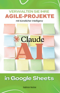 Claude AI-Meisterschaft: Verwalten Sie Ihre Agile-Projekte in Google Sheets