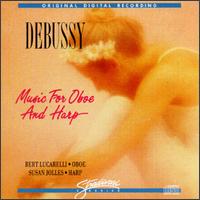 Claude Debussy: Music for Oboe and Harp - Bert Lucarelli (oboe); Susan Jolles (harp)