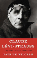 Claude Levi-Strauss: The Poet in the Laboratory