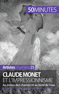 Claude Monet et l'impressionnisme: Au milieu des champs et au bord de l'eau