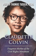 Claudette Colvin: Forgotten Mother of the Civil Rights Movement