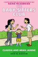 Claudia and Mean Janine: A Graphic Novel (the Baby-Sitters Club #4) (Full Color Edition): Full-Color Editionvolume 4