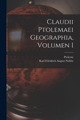 Claudii Ptolemaei Geographia, Volumen I - Nobbe, Karl Friedrich August, and Ptolemy