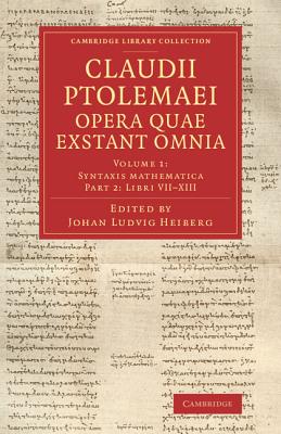 Claudii Ptolemaei opera quae exstant omnia - Ptolemy, and Heiberg, Johan Ludvig (Editor)