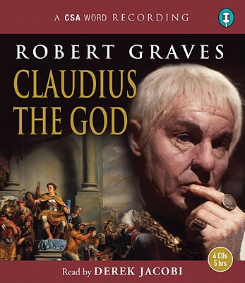 Claudius the God - Graves, Robert, and Jacobi, Derek, Sir (Read by)