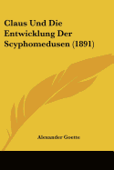 Claus Und Die Entwicklung Der Scyphomedusen (1891)