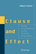 Clause and Effect: PROLOG Programming for the Working Programmer