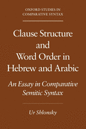 Clause Structure and Word Order in Hebrew and Arabic: An Essay in Comparative Semitic Syntax