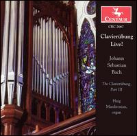 Clavierbung Live! - Bach: The Clavierbung, Part III - Haig Mardirosian (organ)