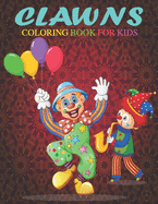 Clawns Coloring Book For Kids: This Coloring Book Helps To Remove The Stress And Give You Relaxation.