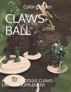 Claws-Ball: A Cross-Module Claws Faction Supplement