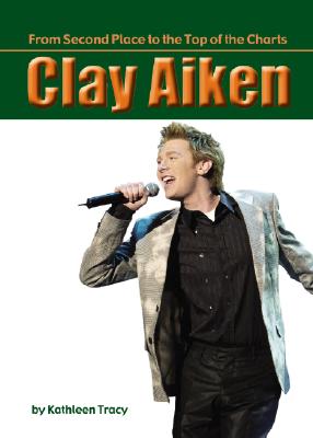 Clay Aiken: From Second Place to the Top of the Charts - Tracy, Kathleen