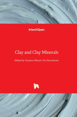 Clay and Clay Minerals - Nascimento, Gustavo Morari Do (Editor)