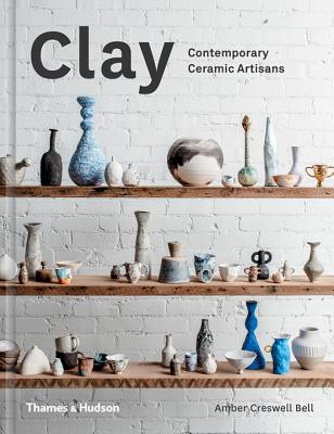 Clay: Contemporary Ceramic Artisans - Creswell Bell, Amber