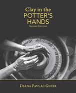 Clay in the Potter's Hands: Second Edition