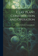 Clay Plant Construction and Operation