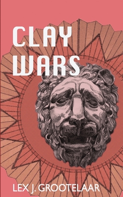 Clay Wars - Grootelaar, Lex J