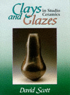 Clays and Glazes in Studio Ceramics - Daviv, Scott, and Scott, David, Dr.