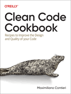 Clean Code Cookbook: Recipes to Improve the Design and Quality of Your Code
