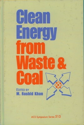 Clean Energy from Waste and Coal - Khan, M Rashid (Editor)