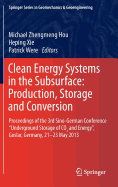 Clean Energy Systems in the Subsurface: Production, Storage and Conversion: Proceedings of the 3rd Sino-German Conference "Underground Storage of CO2 and Energy", Goslar, Germany, 21-23 May 2013