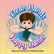 Clean Hands, Happy Hands: A Step-by-Step Guide to Handwashing