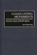 Clean Living Movements: American Cycles of Health Reform