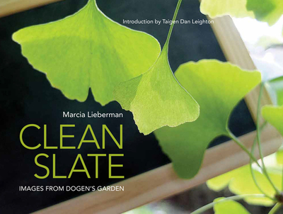 Clean Slate: Images from Dogen's Garden - Lieberman, Marcia