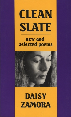 Clean Slate: New & Selected Poems - Zamora, Daisy, and Randall, Margaret (Translated by), and Randall, Elinor (Translated by)