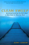 Clean Sweep: Banishing Everything You Don't Need to Make Room for What You Want