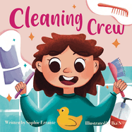 Cleaning Crew: Children's Book About Personal Hygiene, Good Habits, And Being Organized