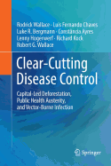 Clear-Cutting Disease Control: Capital-Led Deforestation, Public Health Austerity, and Vector-Borne Infection