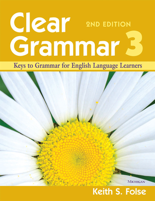 Clear Grammar 3, 2nd Edition: Keys to Grammar for English Language Learners - Folse, Keith S.