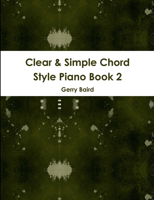 Clear & Simple Chord Style Piano Book 2 - Baird, Gerry